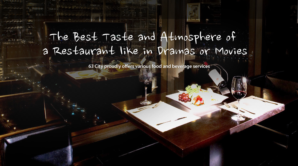 The Best Taste and Atmosphere of a Restaurant like in Dramas or Movies, 63 City offers various food and beverage services with a great pride